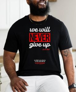 Official We Will Never Give Up Shirts