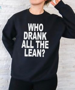 Official Who Drank All The Lean Shirt