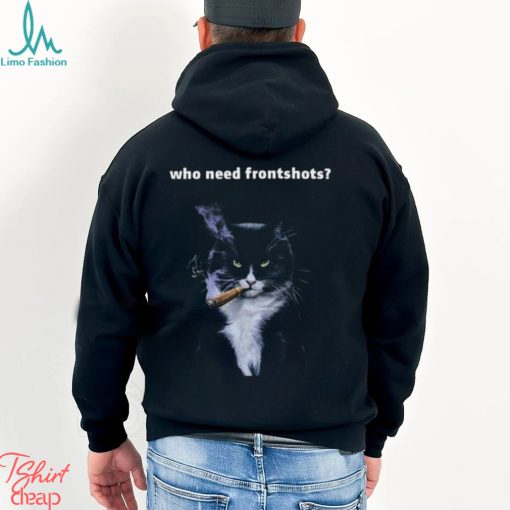 Official Who Need Frontshots Shirt