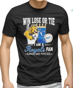 Official Win Lose Or Tie I Am A Kansas City Royals Fan Always And Forever Shirt