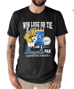 Official Win Lose Or Tie I Am A Kansas City Royals Fan Always And Forever Shirt