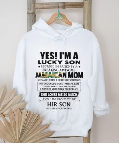 Official Yes, I’m Lucky Son Because I’m Raised By A Freaking Awesome Jamaican Mom She Loves Me So Much Shirt