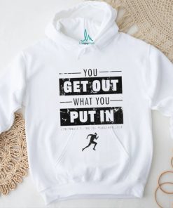 Official You Get Out What You Put In Flying Pig Marathon 2024 T shirt