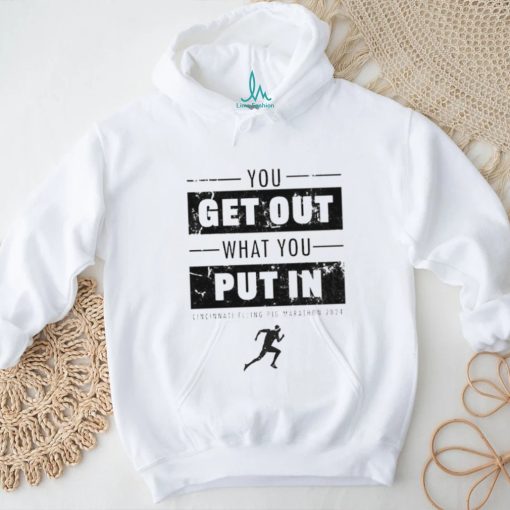 Official You Get Out What You Put In Flying Pig Marathon 2024 T shirt