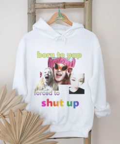 Official Yuqi Born To Yap Forced To Shut Up Shirt