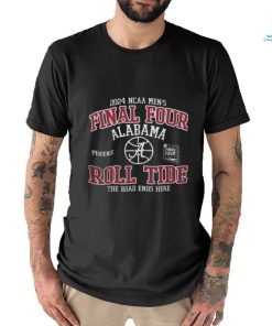 Official alabama Crimson Tide Final Four 2024 Roll Tide The Road Ends Here Shirt