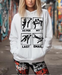 Official as Per My Last Email T Shirt, hoodie, sweater, long sleeve and tank top Official as Per My Last Email T Shirt