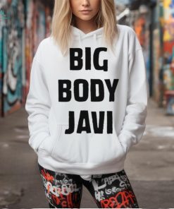 Official big Body Javi We Want Javi Shirt