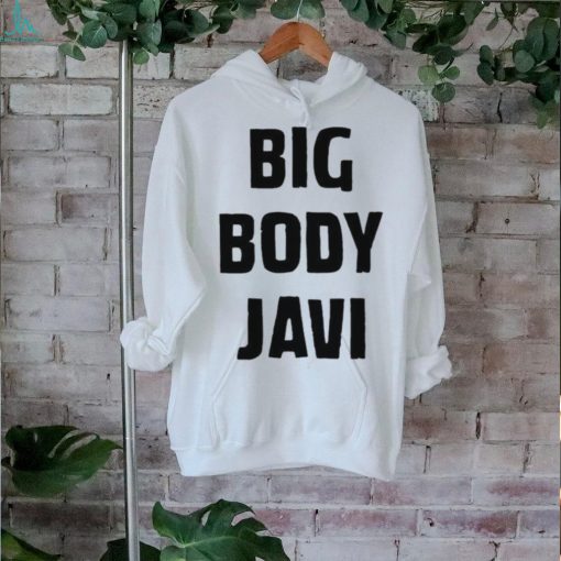 Official big Body Javi We Want Javi Shirt