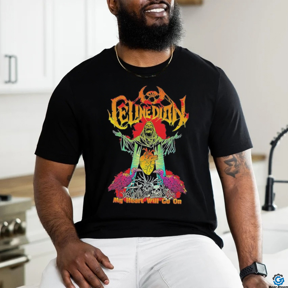 Official celine Dion Funny Death Metal My Heart Will Go On Shirt Official celine Dion Funny Death Metal My Heart Will Go On Shirt