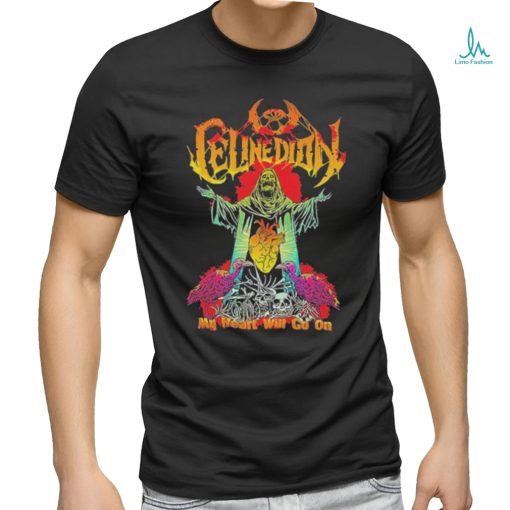 Official celine Dion Funny Death Metal My Heart Will Go On Shirt