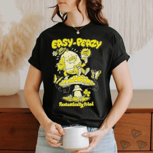 Official easy Peazy Fantastically Fried T Shirt