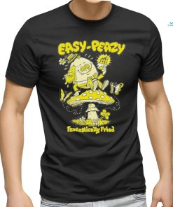 Official easy Peazy Fantastically Fried T Shirt