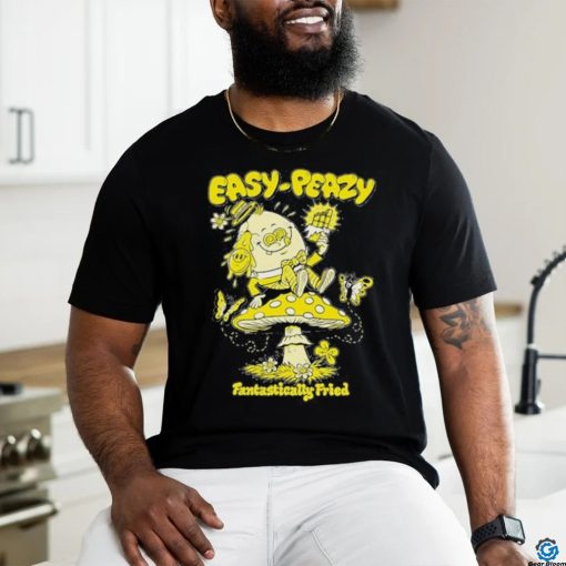 Official easy Peazy Fantastically Fried T Shirt