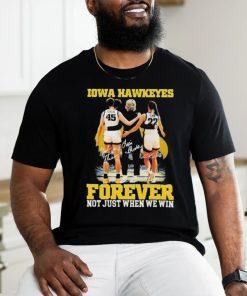 Official forever Not Just When We Win Iowa Hawkeyes T Shirt