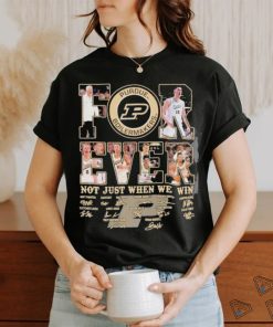 Official forever Not Just When We Win Purdue Boilermakers Signature T Shirt