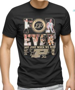 Official forever Not Just When We Win Purdue Boilermakers Signature T Shirt