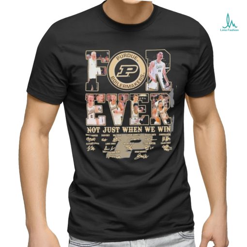 Official forever Not Just When We Win Purdue Boilermakers Signature T Shirt