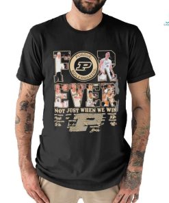 Official forever Not Just When We Win Purdue Boilermakers Signature T Shirt