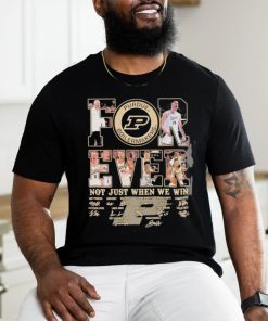 Official forever Not Just When We Win Purdue Boilermakers Signature T Shirt