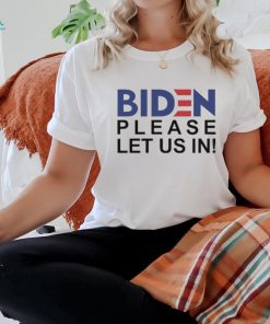 Official hot Biden Please Let Us In 2024 Shirt