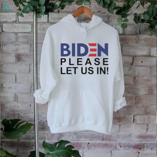 Official hot Biden Please Let Us In 2024 Shirt