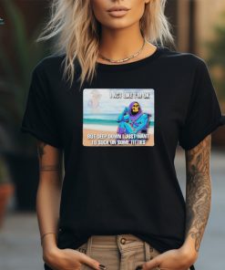 Official i Act Like I’m Ok But Deep Down I Just Want To Suck On Time Titties T Shirt