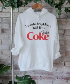 Official i Would Dropkick A Child For A Diet Coke Shirt