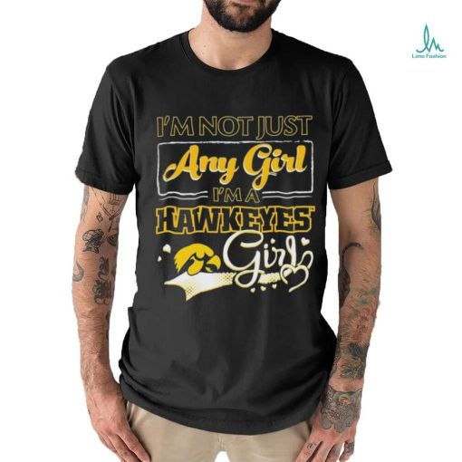 Official i’m Not Just Any Girl I’m A Iowa Hawkeyes Girl Shirt