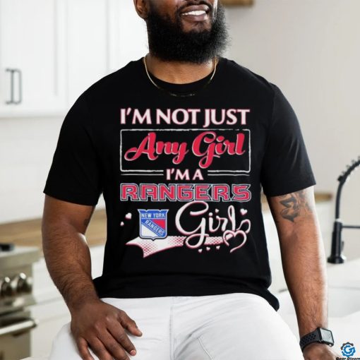 Official i’m Not Just Any Girl I’m A New York Rangers Girl Shirt