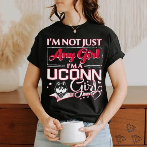 Official i’m Not Just Any Girl I’m A Uconn Huskies Girl Shirt