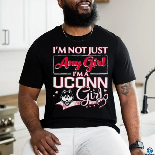 Official i’m Not Just Any Girl I’m A Uconn Huskies Girl Shirt