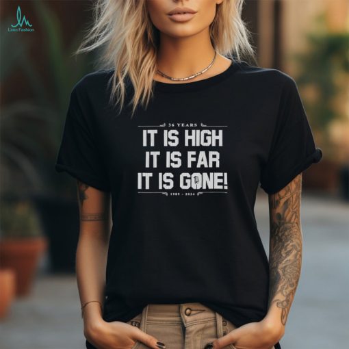 Official it Is High It Is Far It Is Gone 36 Years New York Yankees Shirt