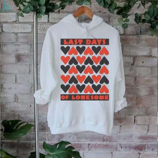 Official last Days Of Lonesome Hearts Shirt