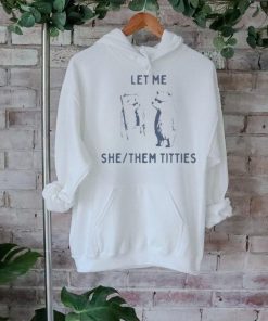 Official let Me She Them Titties Shirt