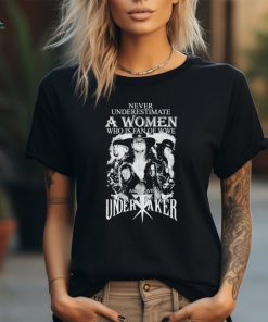 Official never Underestimate A Woman Who Is Fan Of WWE And Loves Under Taker T Shirt