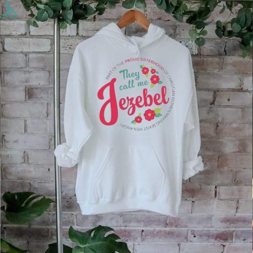 Official sheila Gregoire They Call Me Jezebel Shirt