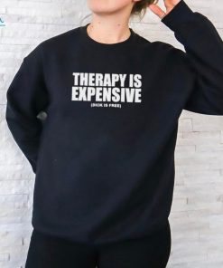 Official therapy Is Expensive Dick Is Free Shirt