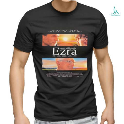 Official to Do Right By His Son One Dad Will Go The Distance Ezra Official Poster shirt
