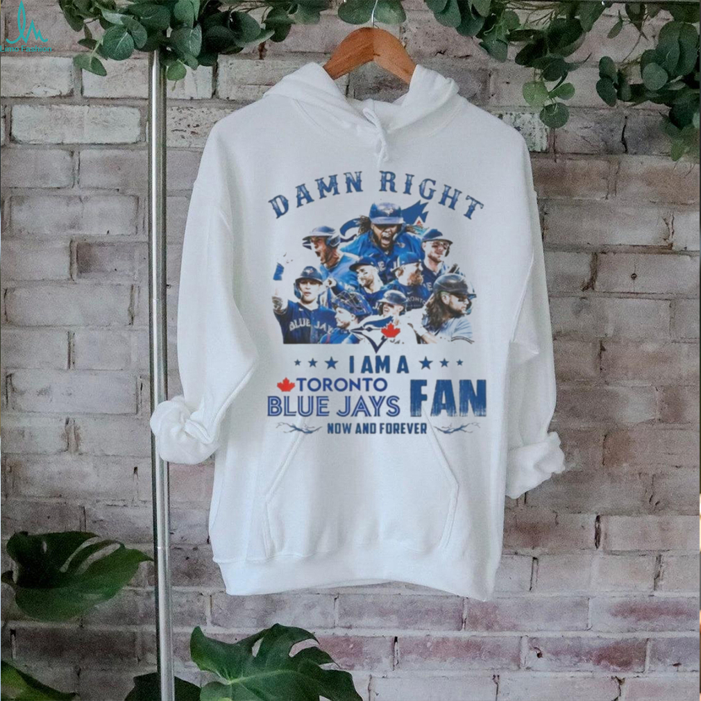 Official toronto Blue Jays Damn Right I Am A Blue Jays Fan Now And Forever T Shirt Official toronto Blue Jays Damn Right I Am A Blue Jays Fan Now And Forever T Shirt