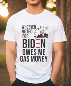 Official whoever Voted Biden Owes Me Gas Money 2024 Shirt