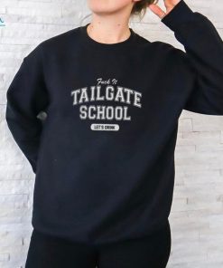Old Row Shop Fuck It Tailgate School Let’s Drink T Shirt