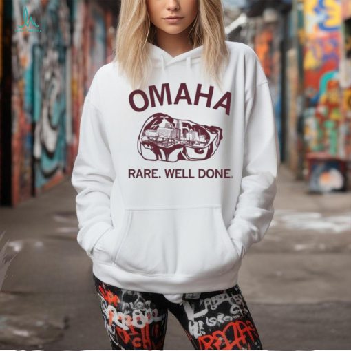 Omaha Rare Well Done Shirt