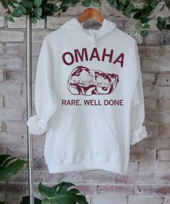 Omaha rare rare well done shirt