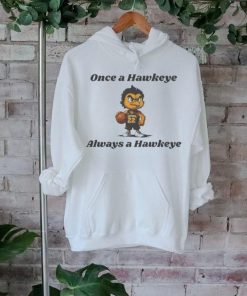 Once A Hawkeye Always A Hawkeye Basketball shirt
