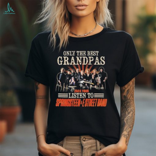Only The Best Grandpas The Listen To Springsteen And E Street Band 2024 Tour Signatures Shirt