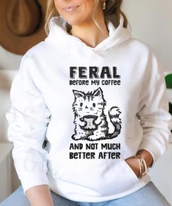Original Feral Before Coffee And Not Much Better After Shirt