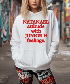 Original Natanael Attitude With Junior H Feelings T Shirt