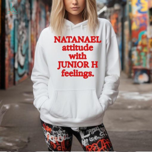 Original Natanael Attitude With Junior H Feelings T Shirt