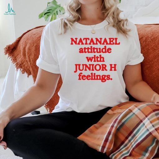 Original Natanael Attitude With Junior H Feelings T Shirt